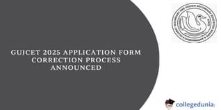 GUJCET 2025: Application Form Correction Process Announced